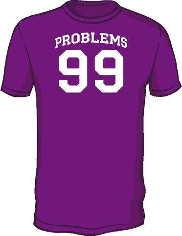99 Problems Shirt