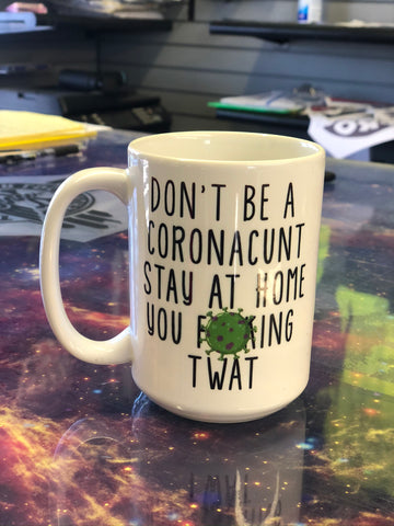Don't be a coronacunt Stay at home you fucking twat 15 oz. Large Coffee Mug