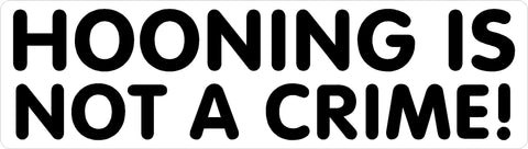 HOONING IS NOT A CRIME! Decal