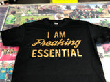 I AM FREAKING ESSENTIAL black shirt with Gold Print