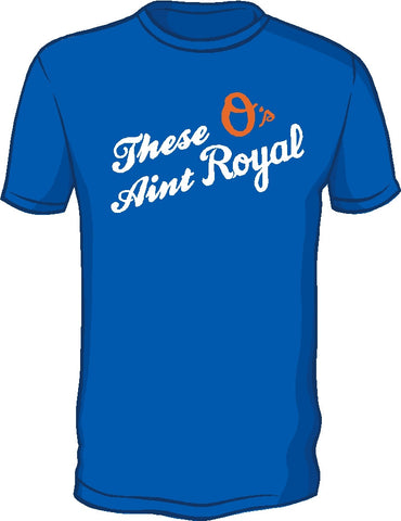 These o's ain't royal shirt