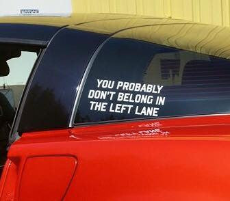 You Probably Dont belong in the left lane Decal