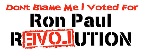 Don\'t Blame Me I Voted for Ron Paul