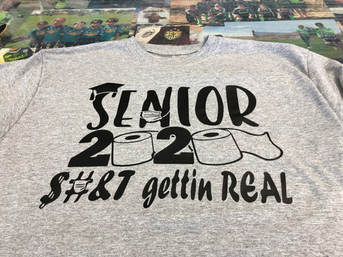 Senior 2020 Shit is getting real shit! Gym grey with black print