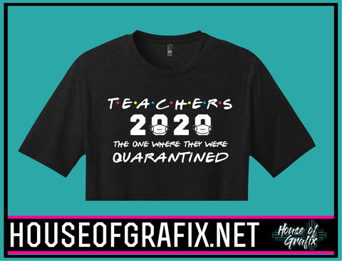 Teachers 2020 The One Where They Were Quarantined Shirt